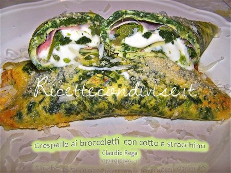 Crespelle ai broccoletti ripiene di cotto e stracchino di Claudio Rega