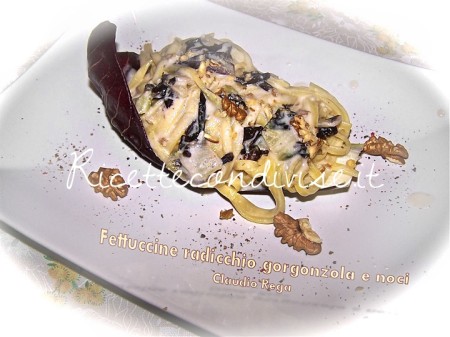 Fettuccine-radicchio-gorgonzola-e-noci-di-Claudio-Rega Fettuccine radicchio gorgonzola e noci di Claudio Rega