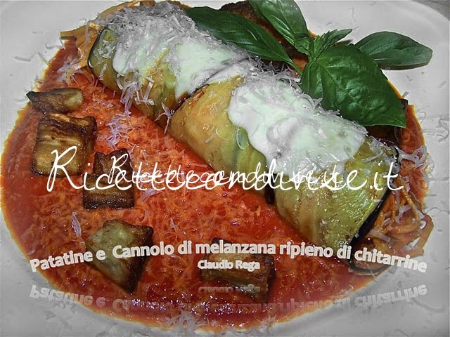 Patatine e Cannolo di melanzana ripieno di chitarrine di Claudio Rega