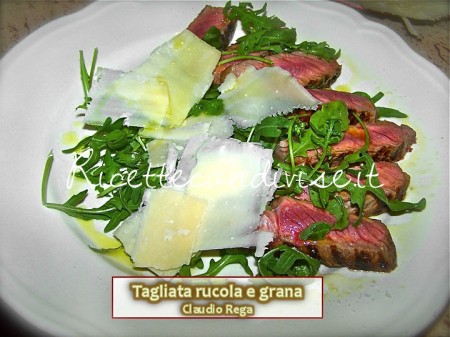 Tagliata rucola e grana di Claudio Rega