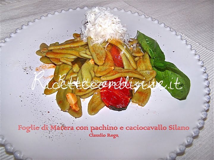 Foglie di Matera con pachino e caciocavallo silano di Claudio Rega