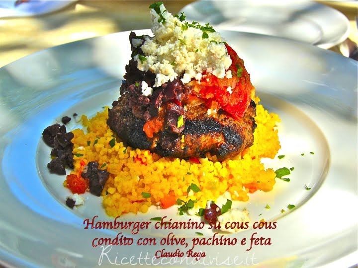 ricetta hamburger di chianina su cous cous condito con olive, pachino e feta di claudio rega