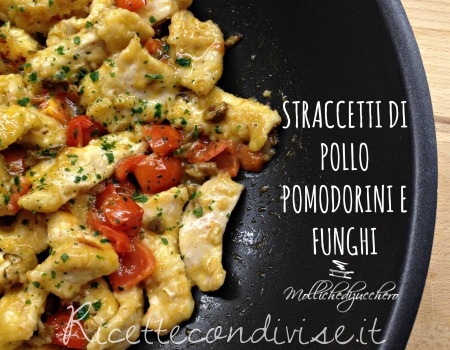 Ricetta straccetti di pollo pomodorini e funghi di Michela